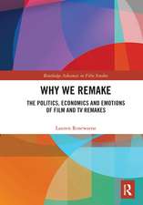 Why We Remake: The Politics, Economics and Emotions of Film and TV Remakes