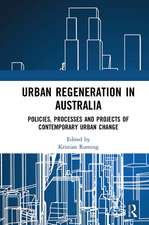 Urban Regeneration in Australia: Policies, Processes and Projects of Contemporary Urban Change