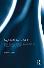 English Bibles on Trial: Bible burning and the desecration of Bibles, 1640–1800