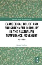 Evangelical Belief and Enlightenment Morality in the Australian Temperance Movement: 1832-1930