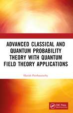 Advanced Classical and Quantum Probability Theory with Quantum Field Theory Applications