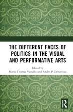 The Different Faces of Politics in the Visual and Performative Arts