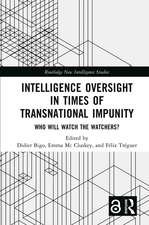 Intelligence Oversight in Times of Transnational Impunity: Who Will Watch the Watchers?