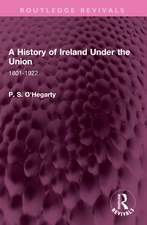 A History of Ireland Under the Union: 1801-1922