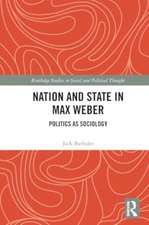 Nation and State in Max Weber: Politics as Sociology