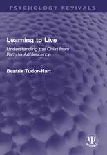 Learning to Live: Understanding the Child from Birth to Adolescence