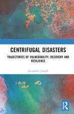 Centrifugal Disasters: Trajectories of Vulnerability, Recovery and Resilience