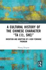 A Cultural History of the Chinese Character “Ta (她, She)”: Invention and Adoption of a New Feminine Pronoun