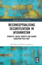 Reconceptualizing Securitization in Afghanistan: Ethnicity, Social Identity, and Higher Education post-2001