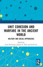 Unit Cohesion and Warfare in the Ancient World