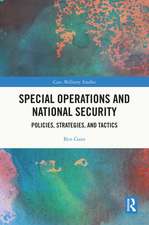 Special Operations and National Security: Policies, Strategies, and Tactics