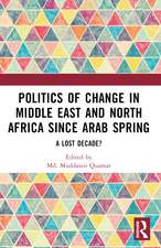 Politics of Change in Middle East and North Africa since Arab Spring