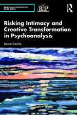 Risking Intimacy and Creative Transformation in Psychoanalysis