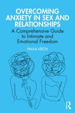 Overcoming Anxiety in Sex and Relationships: A Comprehensive Guide to Intimate and Emotional Freedom