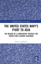 The United States Navy’s Pivot to Asia: The Origins of a Cooperative Strategy for Twenty-First Century Seapower