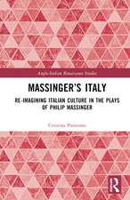 Massinger’s Italy: Re-Imagining Italian Culture in the Plays of Philip Massinger