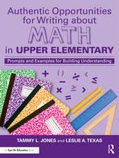 Authentic Opportunities for Writing about Math in Upper Elementary: Prompts and Examples for Building Understanding