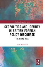 Geopolitics and Identity in British Foreign Policy Discourse