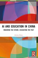 AI and Education in China: Imagining the Future, Excavating the Past