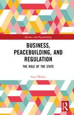 Business, Peacebuilding, and Regulation: The Role of the State