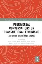 Pluriversal Conversations on Transnational Feminisms: And Words Collide from a Place