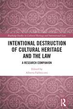 Intentional Destruction of Cultural Heritage and the Law: A Research Companion