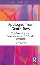 Apologies from Death Row: The Meaning and Consequences of Offender Remorse