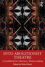 Into Abolitionist Theatre: A Guidebook for Liberatory Theatre-making