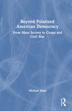 Beyond Polarized American Democracy: From Mass Society to Coups and Civil War