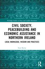 Civil Society, Peacebuilding, and Economic Assistance in Northern Ireland: Local Knowledge, Wisdom, and Practices