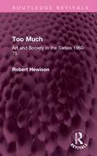 Too Much: Art and Society in the Sixties 1960-75