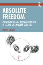 Absolute Freedom: Individuation and Individualization in Second-Late-Modern Societies