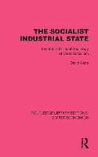 The Socialist Industrial State: Towards a Political Sociology of State Socialism