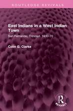 East Indians in a West Indian Town: San Fernando, Trinidad, 1930-70