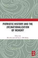 Patriotic History and the (Re)Nationalization of Memory