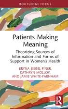 Patients Making Meaning: Theorizing Sources of Information and Forms of Support in Women’s Health