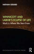 Winnicott and Labor’s Eclipse of Life: Work is Where We Start From