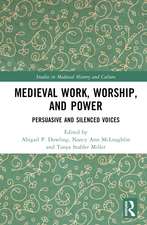 Medieval Work, Worship, and Power: Persuasive and Silenced Voices