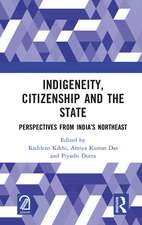 Indigeneity, Citizenship and the State: Perspectives from India’s Northeast