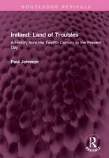 Ireland: Land of Troubles: A History from the Twelfth Century to the Present Day