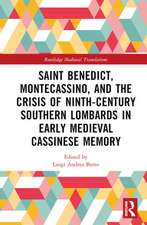 Saint Benedict, Montecassino, and the Crisis of Ninth-Century Southern Lombards in Early Medieval Cassinese Memory