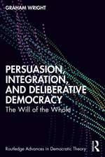 Persuasion, Integration, and Deliberative Democracy: The Will of the Whole