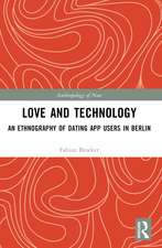 Love and Technology: An Ethnography of Dating App Users in Berlin