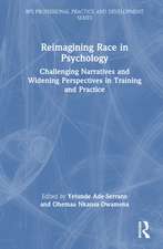 Reimagining Race in Psychology: Challenging Narratives and Widening Perspectives in Training and Practice