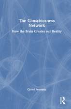 The Consciousness Network: How the Brain Creates our Reality