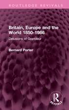 Britain, Europe and the World 1850-1986: Delusions of Grandeur