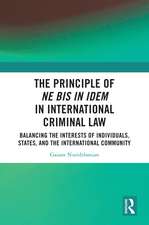 The Principle of ne bis in idem in International Criminal Law