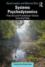 Systems Psychodynamics: Theorist and Practitioner Voices from the Field