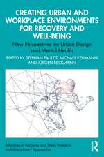 Creating Urban and Workplace Environments for Recovery and Well-being: New Perspectives on Urban Design and Mental Health