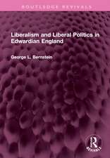 Liberalism and Liberal Politics in Edwardian England